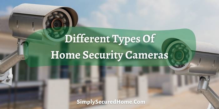 Different Types Of Home Security Cameras
