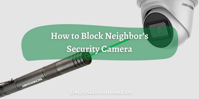 How to Block Neighbor’s Security Camera