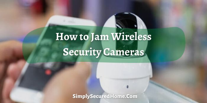 How to Jam Wireless Security Cameras
