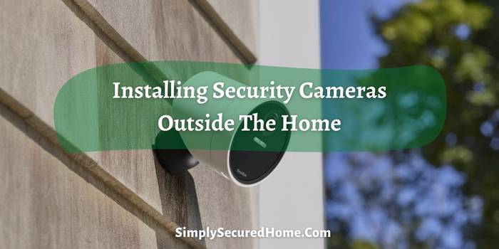 An Easy Procedure For Installing Security Cameras Outside The Home