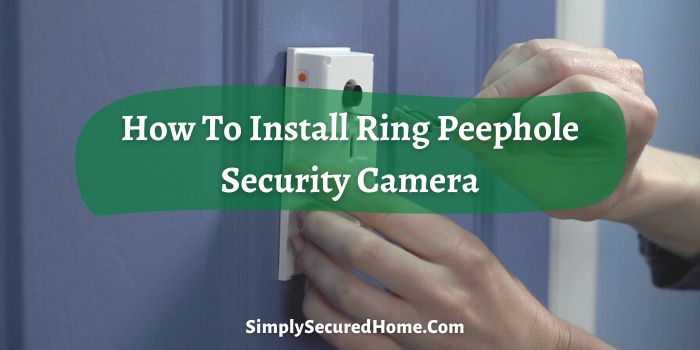 How To Install Ring Peephole Security Camera