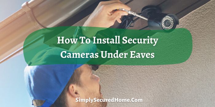How To Install Security Cameras Under Eaves