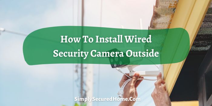 How To Install Wired Security Camera Outside