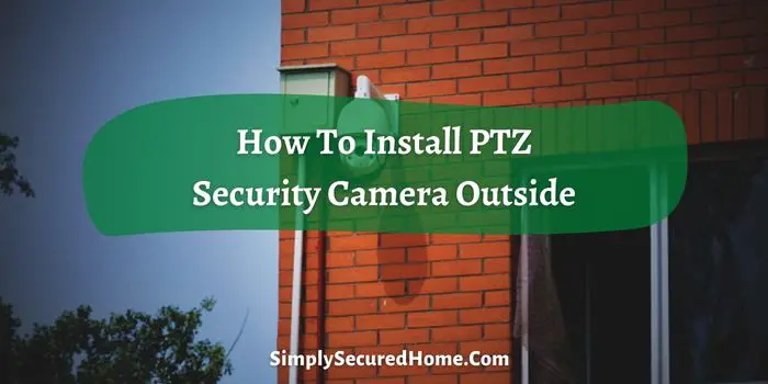 How To Install PTZ Security Camera Outside